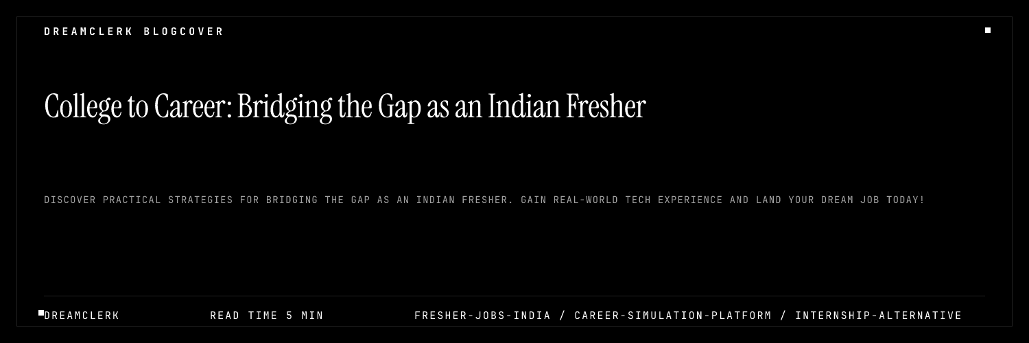 College to Career: Bridging the Gap as an Indian Fresher